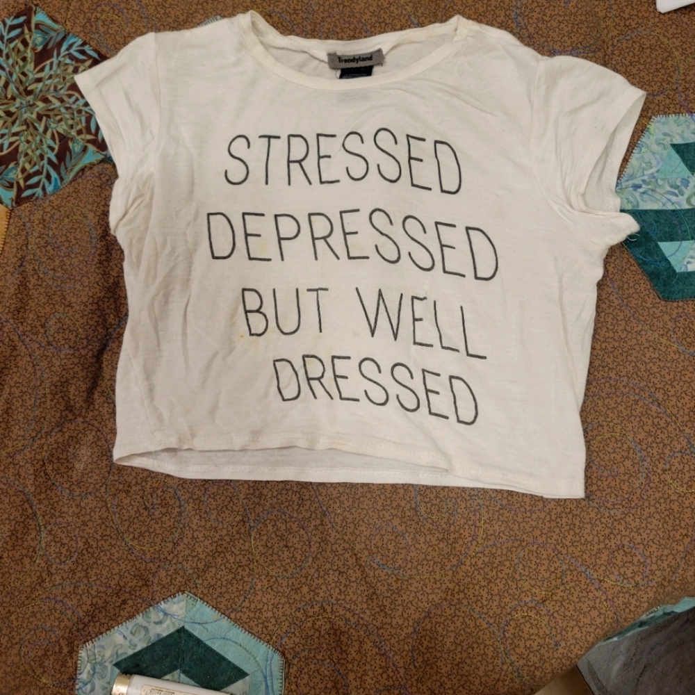 Trendyland - Stressed depressed and Well dressed - womens crop